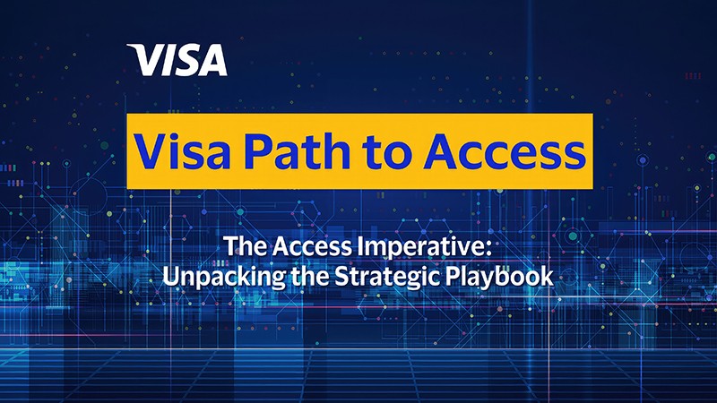 Visa Path to Access The Access Imperative: Unpacking the Strategic Playbook